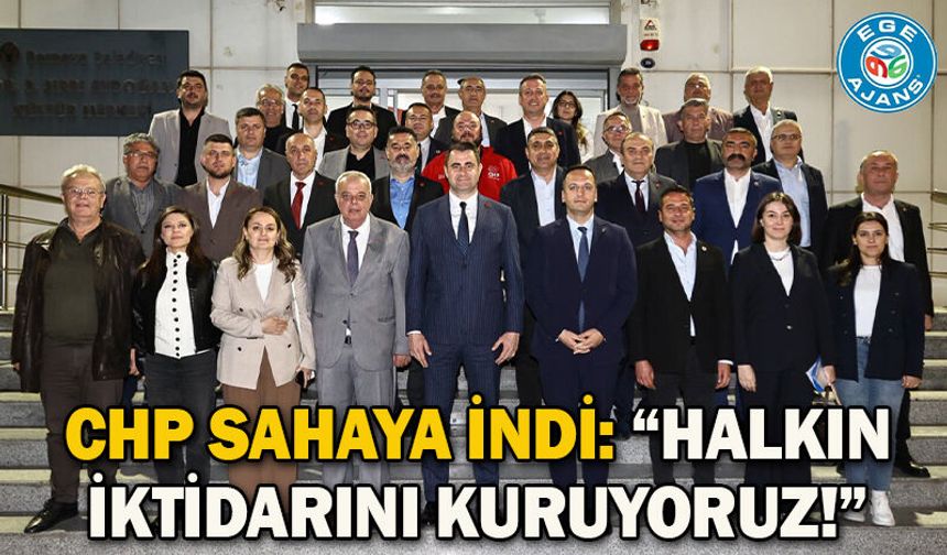 CHP sahaya indi: “Halkın iktidarını kuruyoruz!”