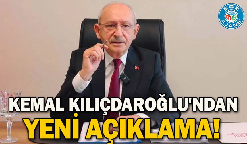 Kemal Kılıçdaroğlu'ndan yeni açıklama!