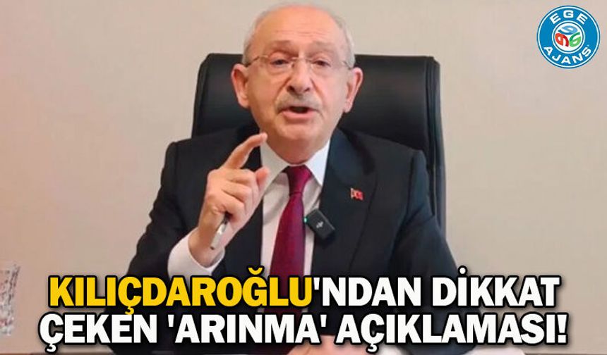 Kılıçdaroğlu'ndan dikkat çeken 'arınma' açıklaması!