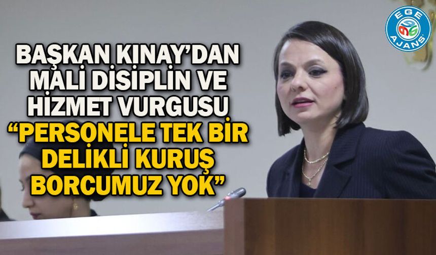 Başkan Kınay’dan Mali Disiplin ve Hizmet Vurgusu “Personele tek bir delikli kuruş borcumuz yok”