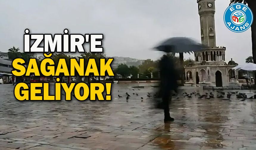 İzmir'e sağanak geliyor!