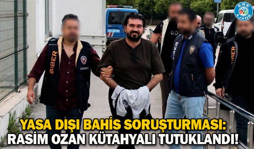 Yasa dışı bahis soruşturması: Rasim Ozan Kütahyalı tutuklandı!