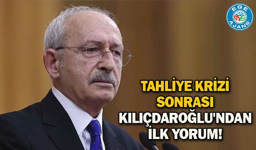 Tahliye krizi sonrası Kılıçdaroğlu'ndan ilk yorum!