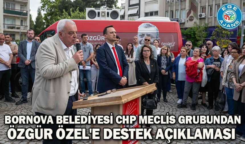 Bornova Belediyesi CHP Meclis grubundan Özgür Özel'e destek açıklaması