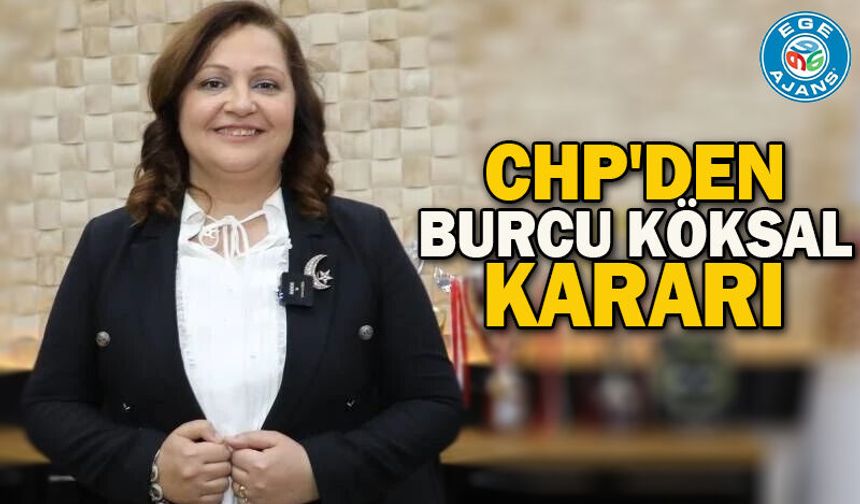CHP'den Burcu Köksal kararı