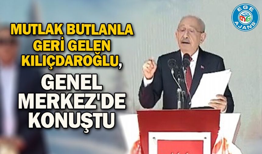 Mutlak butlanla geri gelen Kılıçdaroğlu, Genel Merkez'de konuştu