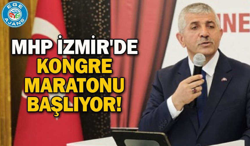 MHP İzmir'de kongre maratonu başlıyor!
