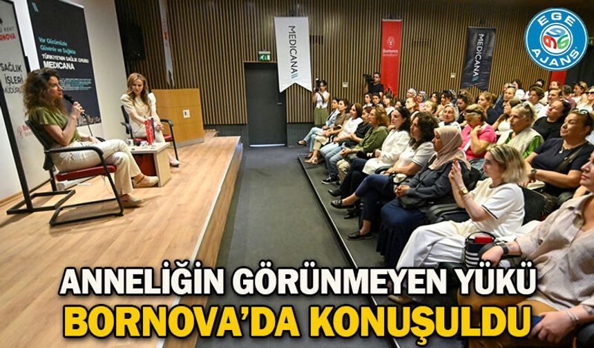 Anneliğin görünmeyen yükü Bornova’da konuşuldu