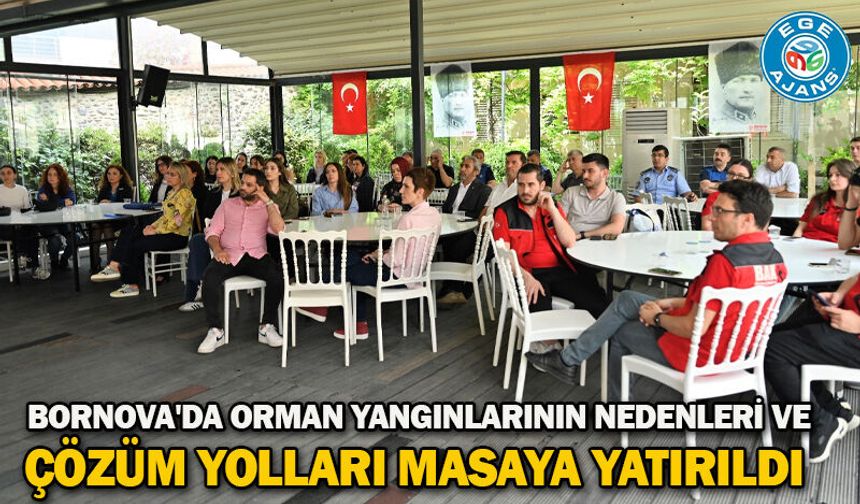Bornova'da orman yangınlarının nedenleri ve çözüm yolları masaya yatırıldı