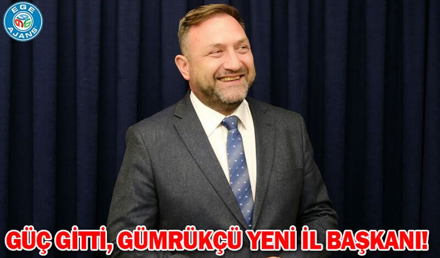 Güç gitti, Gümrükçü yeni il başkanı!