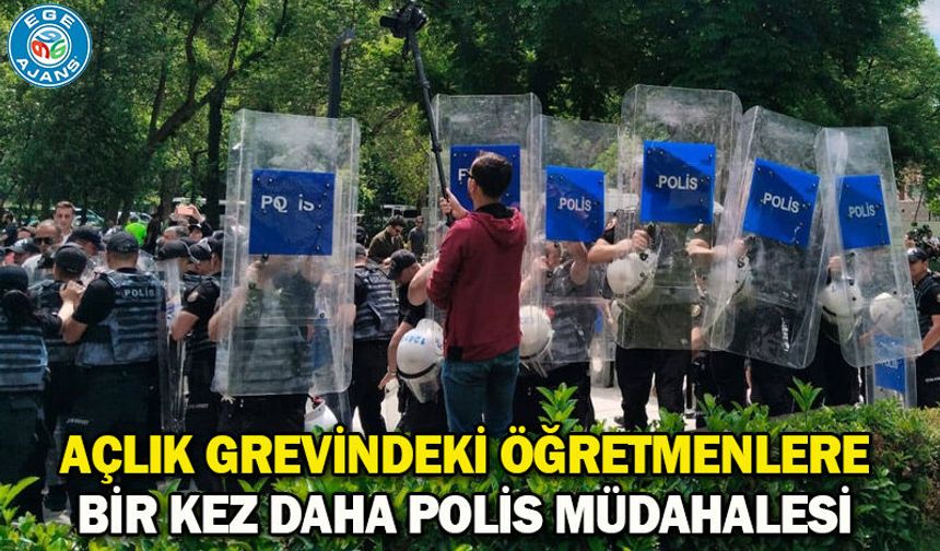 Açlık grevindeki öğretmenlere bir kez daha polis müdahalesi