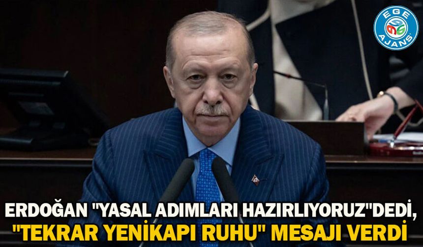 Erdoğan "Yasal adımları hazırlıyoruz"dedi, "tekrar Yenikapı ruhu" mesajı verdi