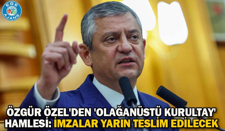 Özgür Özel'den 'olağanüstü kurultay' hamlesi: İmzalar yarın teslim edilecek