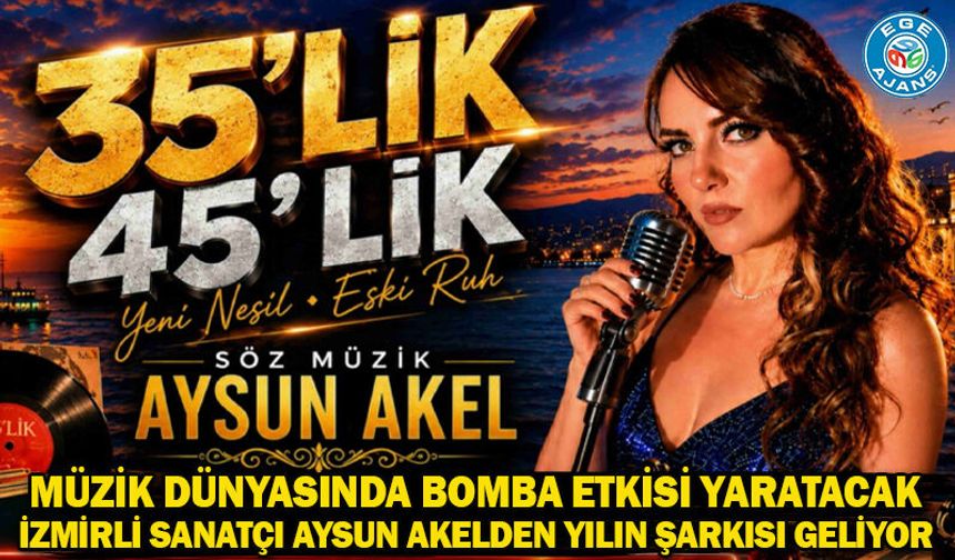 MÜZİK DÜNYASINDA BOMBA ETKİSİ YARATACAK İZMİRLİ SANATÇI AYSUN AKELDEN YILIN ŞARKISI GELİYOR