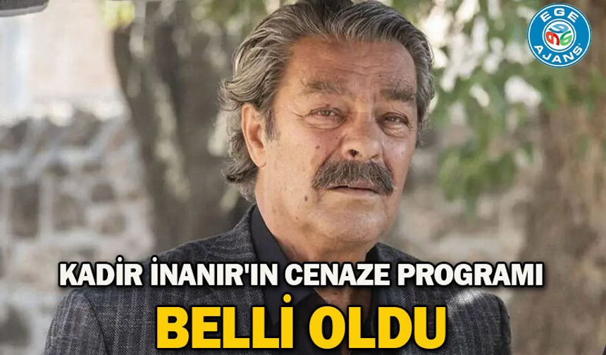 Kadir İnanır'ın cenaze programı belli oldu