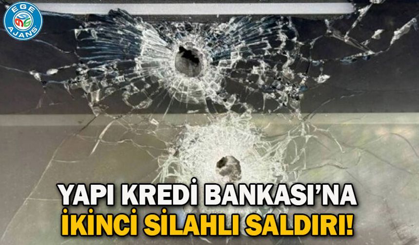 Yapı Kredi Bankası’na ikinci silahlı saldırı!