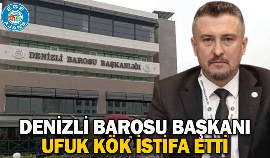 Denizli Barosu Başkanı Ufuk Kök istifa etti