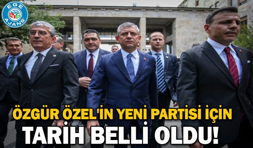 Özgür Özel'in yeni partisi için tarih belli oldu!
