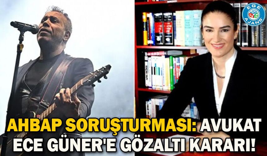 AHBAP soruşturması: Avukat Ece Güner'e gözaltı kararı!