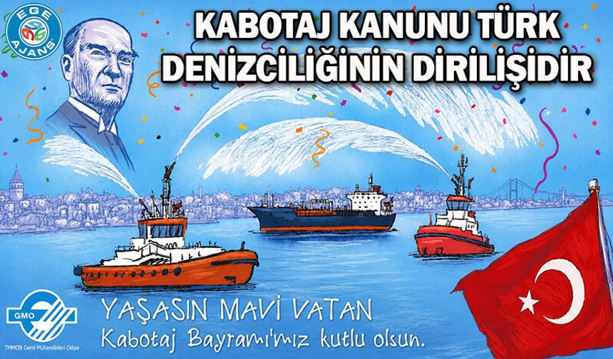 KABOTAJ KANUNU TÜRK DENİZCİLİĞİNİN DİRİLİŞİDİR