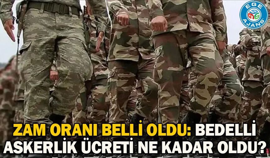 Zam oranı belli oldu: Bedelli askerlik ücreti ne kadar oldu?
