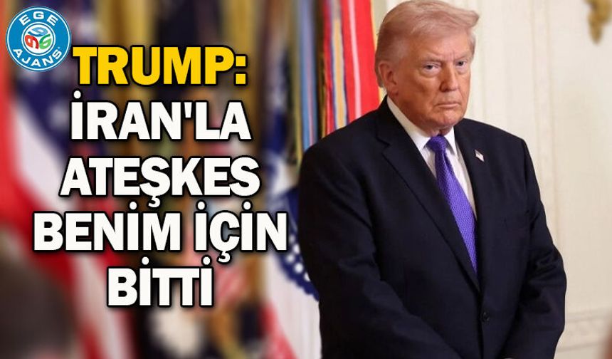 Trump: İran'la ateşkes benim için bitti