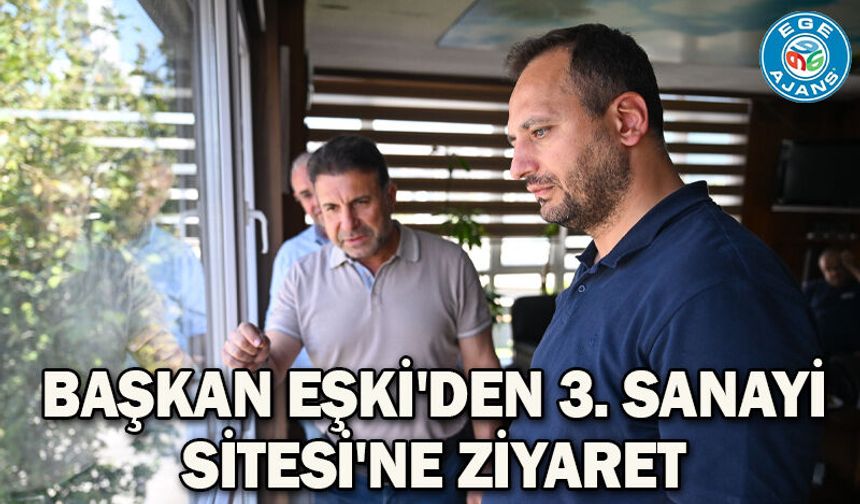 Başkan Eşki'den 3. Sanayi Sitesi'ne ziyaret