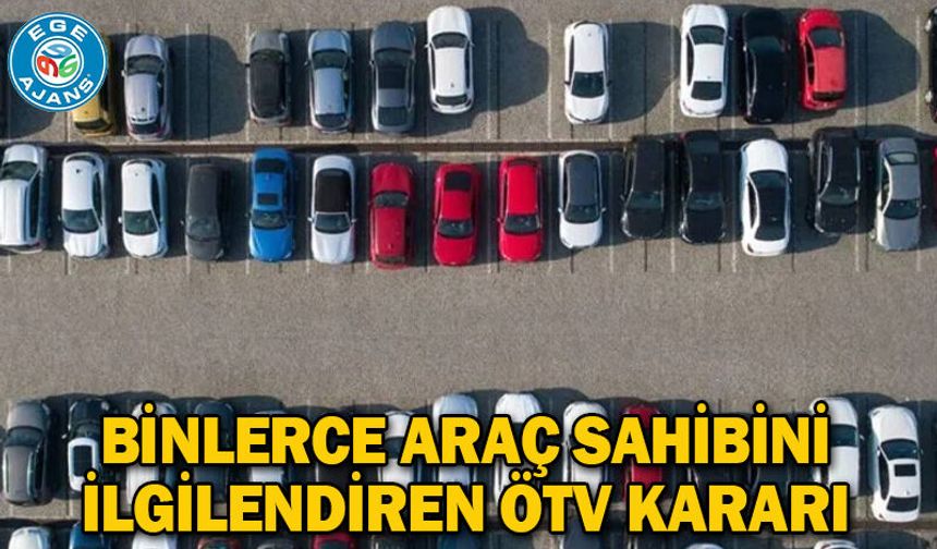 Binlerce araç sahibini ilgilendiren ÖTV kararı