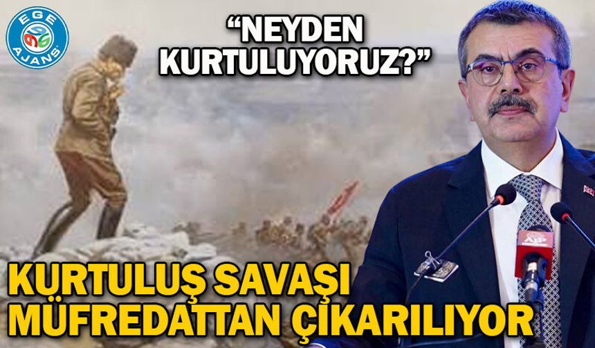 Kurtuluş Savaşı müfredattan çıkarılıyor: “Neyden kurtuluyoruz?”