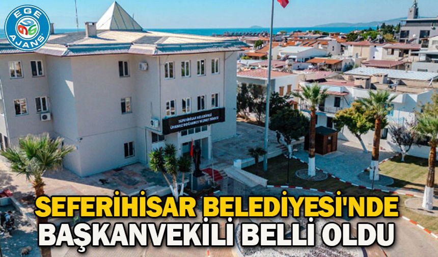 Seferihisar Belediyesi'nde başkanvekili belli oldu