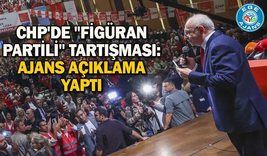CHP'de "figüran partili" tartışması: Ajans açıklama yaptı
