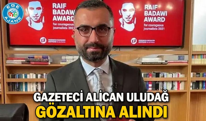 Gazeteci Alican Uludağ gözaltına alındı