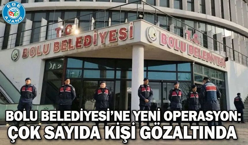 Bolu Belediyesi’ne yeni operasyon: Çok sayıda kişi gözaltında