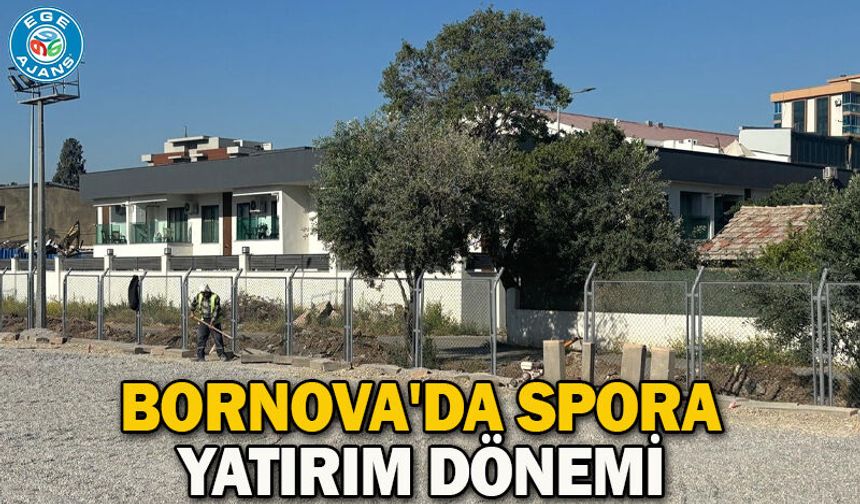 Bornova'da spora yatırım dönemi