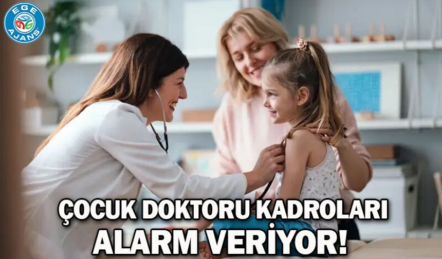 Çocuk doktoru kadroları alarm veriyor!