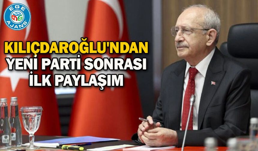 Kılıçdaroğlu'ndan YENİ Parti sonrası ilk paylaşım