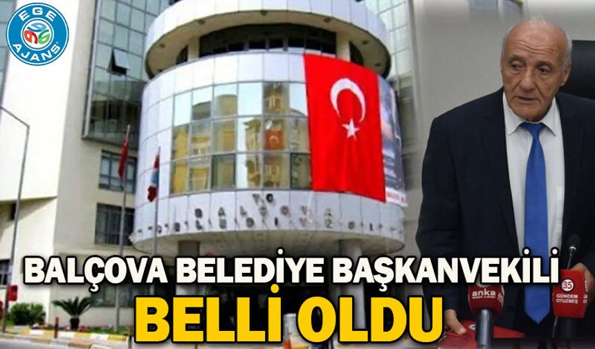 Balçova Belediye Başkanvekili belli oldu