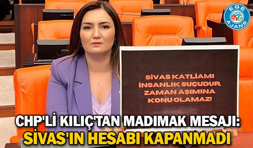 CHP'li Kılıç'tan Madımak mesajı: Sivas'ın hesabı kapanmadı