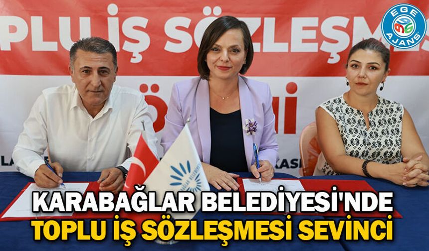 Karabağlar Belediyesi'nde toplu iş sözleşmesi sevinci