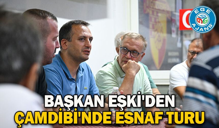 Başkan Eşki'den Çamdibi'nde esnaf turu