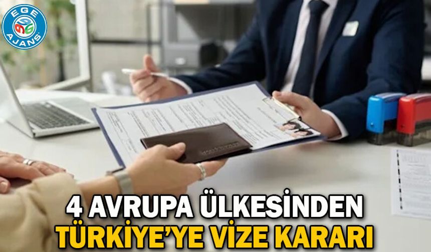 4 Avrupa ülkesinden Türkiye’ye vize kararı