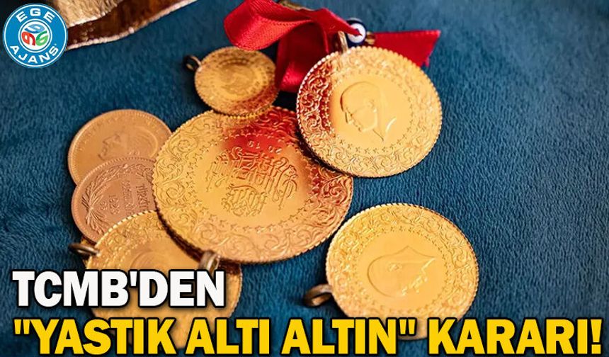 TCMB'den "yastık altı altın" kararı!