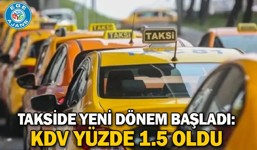 Takside yeni dönem başladı: KDV yüzde 1.5 oldu