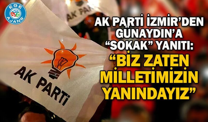 AK Parti İzmir’den Günaydın’a “sokak” yanıtı