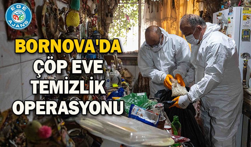Bornova'da çöp eve temizlik operasyonu