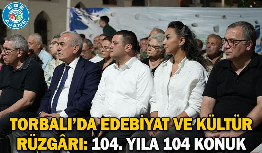 TORBALI’DA EDEBİYAT VE KÜLTÜR RÜZGÂRI: 104. yıla 104 konuk