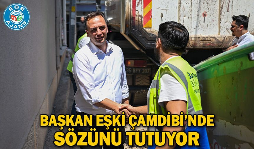Başkan Eşki Çamdibi’nde sözünü tutuyor