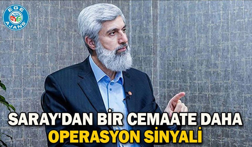 Saray'dan bir cemaate daha operasyon sinyali