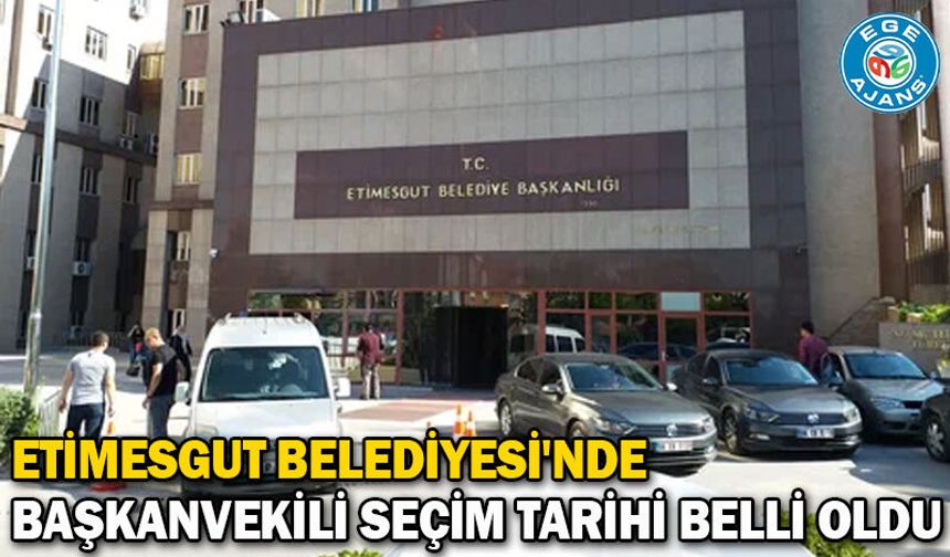 Etimesgut Belediyesi'nde başkanvekili seçim tarihi belli oldu
