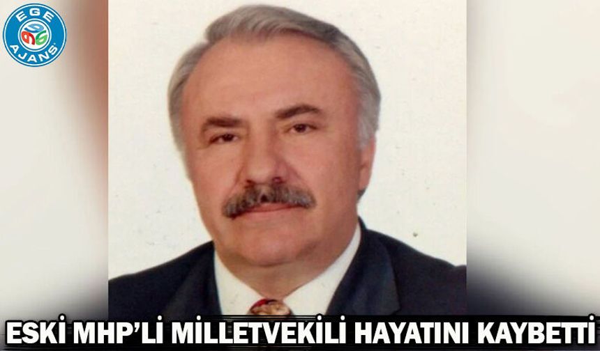 Eski MHP’li milletvekili hayatını kaybetti
